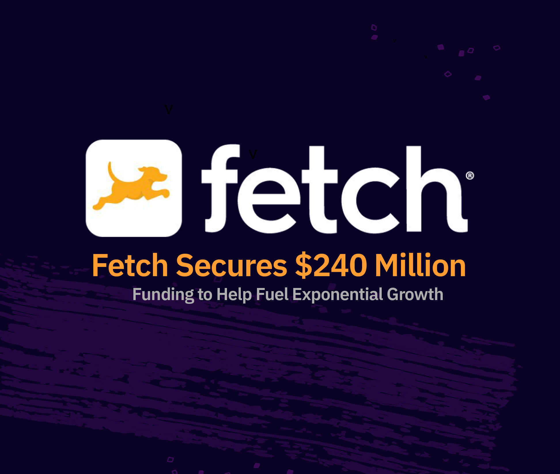 Fetch Secures $240 Million to Help Fuel Exponential